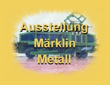 zu der Ausstellung Märklin-Metallbau